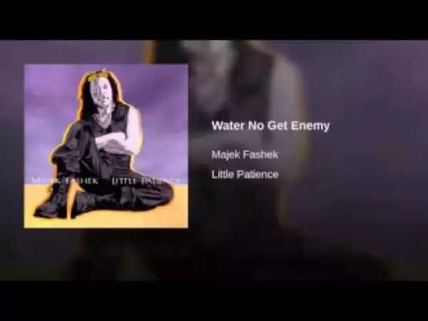 Majek Fashek - Water No Get Enemy